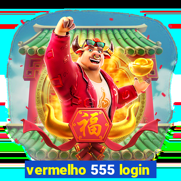 vermelho 555 login